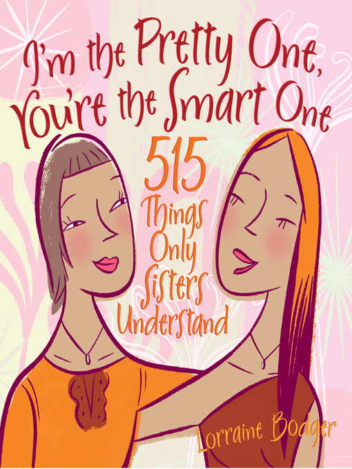Title details for I'm the Pretty One, You're the Smart One by Lorraine Bodger - Available